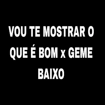 Vou Te Mostrar o Que É Bom X Geme Baixo by ANNY SUCESSADA