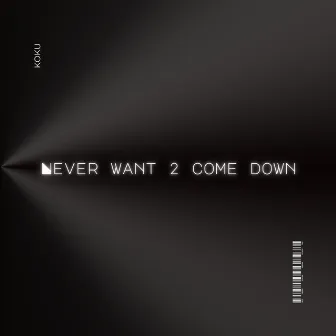 Never want to come down by KOKU