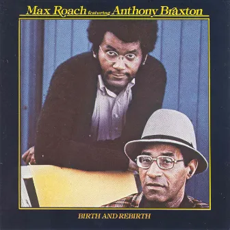 Birth And Rebirth by Anthony Braxton