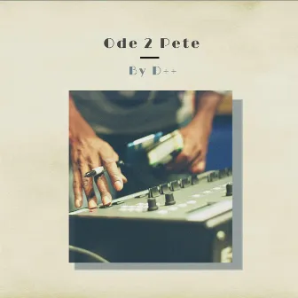 Ode 2 Pete by D++