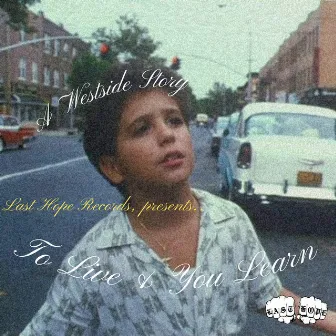 A Westside Story : To Live & You Learn (TL & YL) by Shun Dun