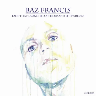 Face That Launched A Thousand Shipwrecks (Extended Version) by Baz Francis