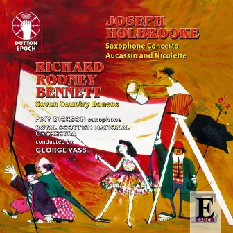 Joseph Holbrooke: Saxophone Concerto - Richard Rodney Bennett: Seven Country Dances by Royal National Scottish Orchestra