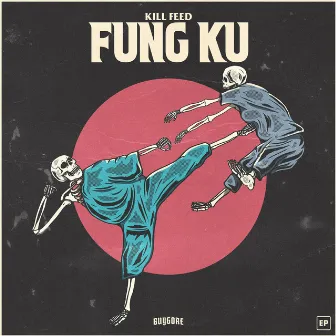 Fung Ku by KILL FEED