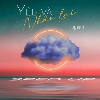 Yêu Và Nhận Lại (Sped Up) by Huyenn