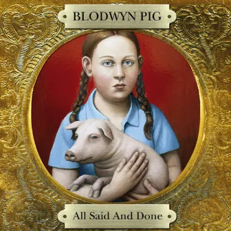 All Said and Done by Blodwyn Pig