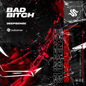 Bad Bitch by DEEPSENSE