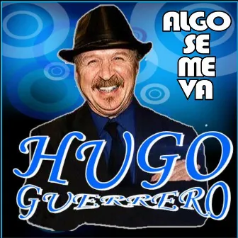 Algo Se Me Va by Hugo Guerrero