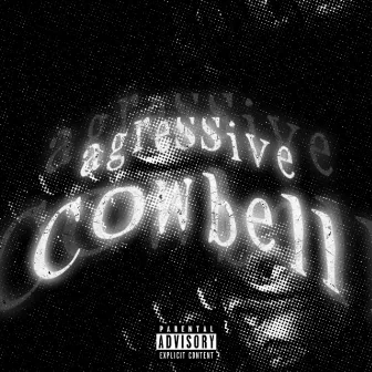 AGRESSIVE COWBELL by ProdHuugBoy