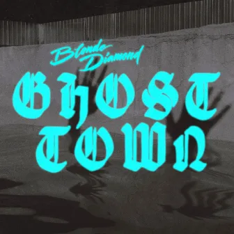 Ghost Town by Blonde Diamond