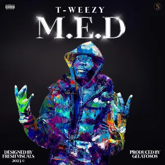 M.E.D by T-WEEZY