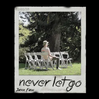 Never Let Go by Jaxn Faw