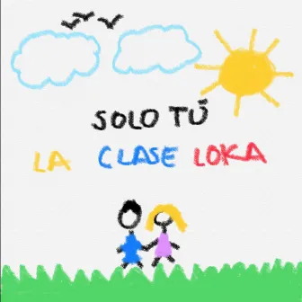 Solo Tú by La Clase Loka