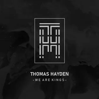 We Are Kings by Thomas Hayden