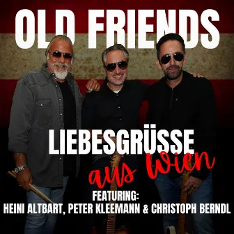 Liebesgrüße aus Wien (Die größten Hits) by Old Friends