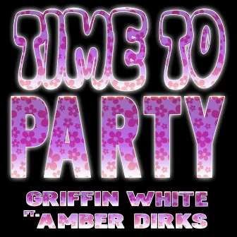 Time to Party (feat. Amber Dirks) by Griffin White