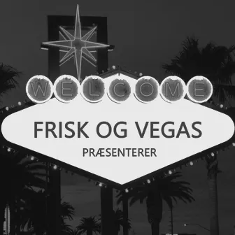 Frisk og Vegas præsenterer by Lasse Frisk