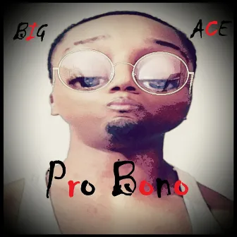 Pro Bono by Big Ace