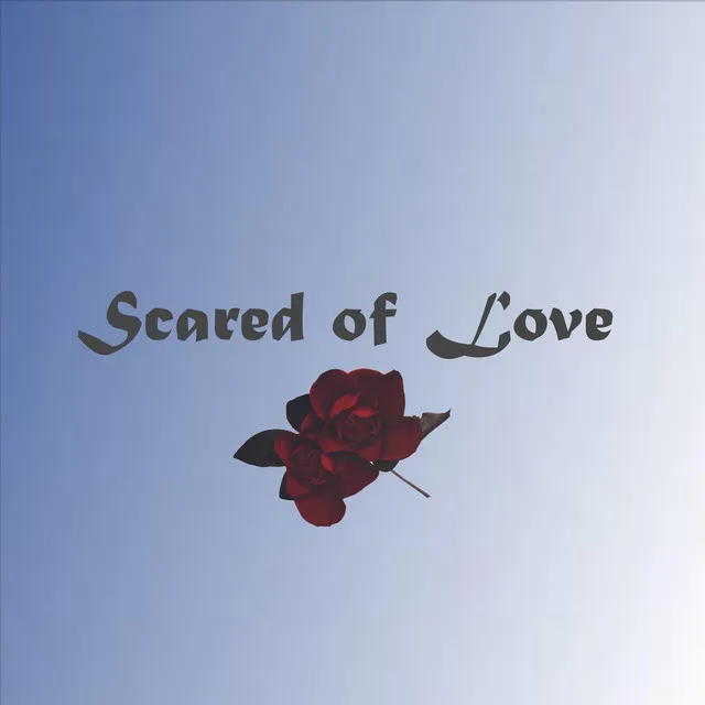 Scared of Love