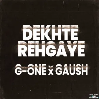 Dekhte Rehgaye by G-One Police Wala Rapper