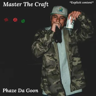 Master The Craft by Phaze Da Goon