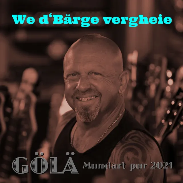 We d'Bärge vergheie (Mundart pur 2021)