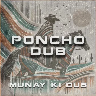 Poncho Dub by Munay Ki Dub