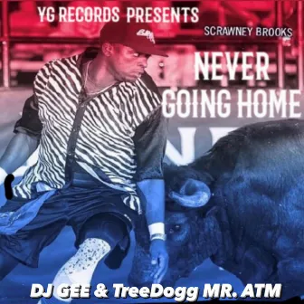 Never Going Home by TreeDogg Mr. ATM