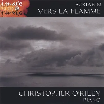 SCRIABIN: Vers la flamme by Christopher O'Riley