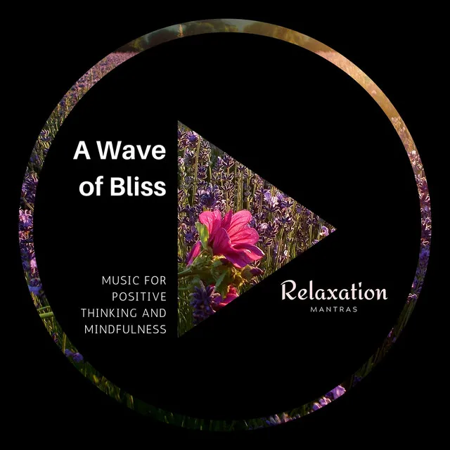 A Wave of Bliss - Music for Positive Thinking and Mindfulness