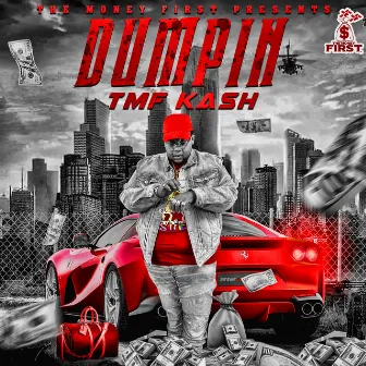 Dumpin by TMF Kash