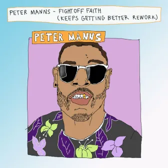 Fight Off Faith (Keeps Getting Better Rework) by Peter Manns