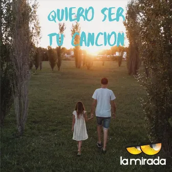 Quiero Ser Tu Canción by La Mirada