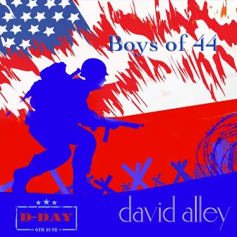 Boys of 44 by David Alley