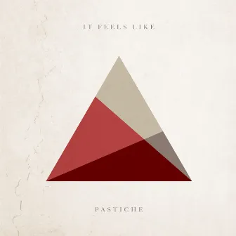 It Feels Like by Pastiche