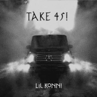 Take 45! by Lil Konn!