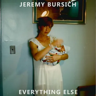 Everything Else by Jeremy Bursich