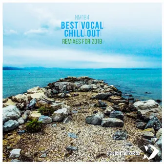 Best Vocal Chill out Remixes for 2019 (Compiled by Nicksher) by Nicksher