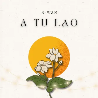 A Tu Lao by B-wan