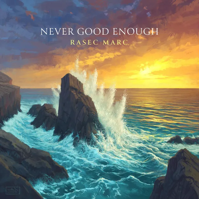 Never Good Enough