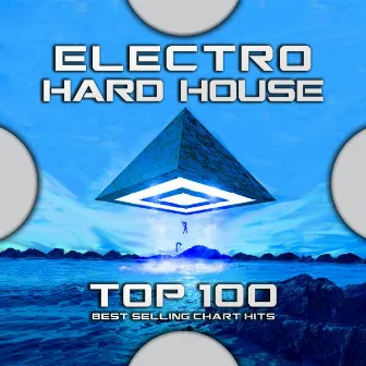 Electro Hard House Top 100 Best Selling Chart Hits by Goa Trip