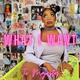 What I Want by Jo Majesty