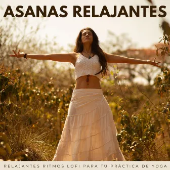 Asanas Relajantes: Relajantes Ritmos Lofi Para Tu Práctica De Yoga by Niños Yoga y Meditación