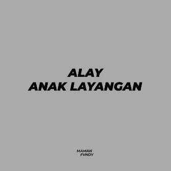 Alay Anak Layangan by Maman Fvndy