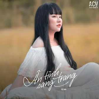 Ân Tình Sang Trang by Tú Na