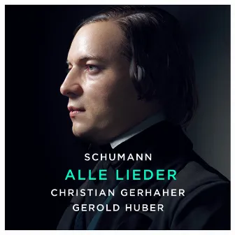 Schumann: Alle Lieder by Christian Gerhaher