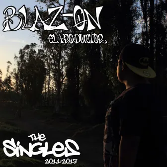 The Singles (2011 - 2017) by Blaz-On El Productor