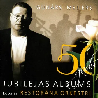 50 gadu jubilejas albums kopā ar restorāna orķestri by Gunārs Meijers