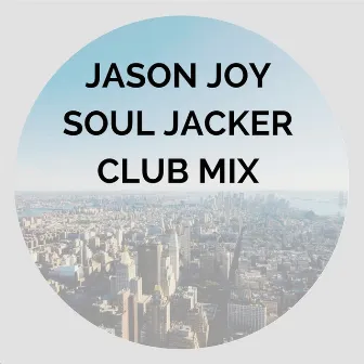 Soul Jacker (Club Mix) by Jason Joy