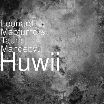 Huwii by Leonard Mapfumo